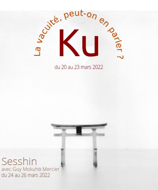 Ku “Emptiness , can we talk about it?” 20-26 March with Sesshin 24-26 March